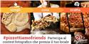 #pizzottiamofriends: mostraci come utilizzi i prodotti Pizzottiamo, partecipa al contest!